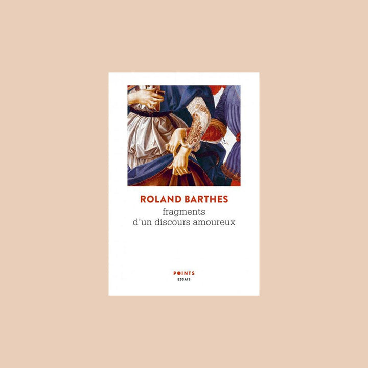 Sos Amor Paris Livre Livre FRAGMENTS D'UN DISCOURS AMOUREUX • Roland Barthes / Livre de Poche
